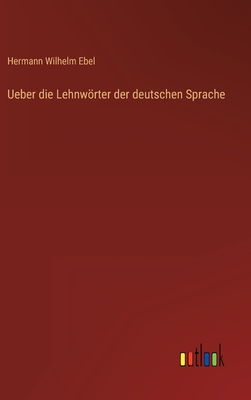 Seller image for Ueber die Lehnw�rter der deutschen Sprache (Hardback or Cased Book) for sale by BargainBookStores