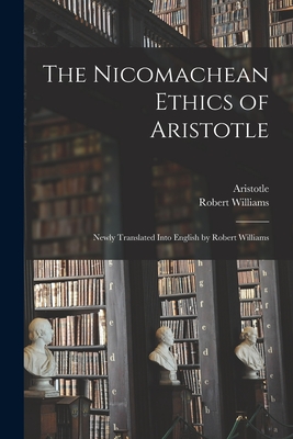 Imagen del vendedor de The Nicomachean Ethics of Aristotle: Newly Translated Into English by Robert Williams (Paperback or Softback) a la venta por BargainBookStores