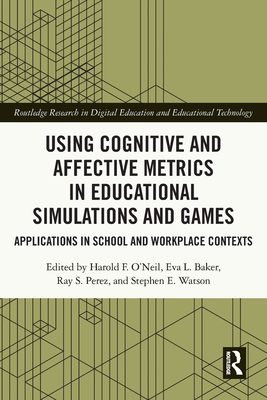 Imagen del vendedor de Using Cognitive and Affective Metrics in Educational Simulations and Games: Applications in School and Workplace Contexts (Paperback or Softback) a la venta por BargainBookStores
