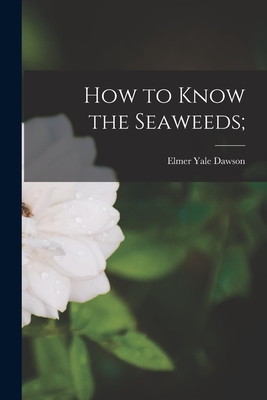 Image du vendeur pour How to Know the Seaweeds; (Paperback or Softback) mis en vente par BargainBookStores