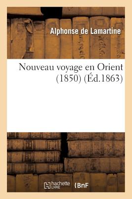 Image du vendeur pour Nouveau Voyage En Orient (1850) (Paperback or Softback) mis en vente par BargainBookStores