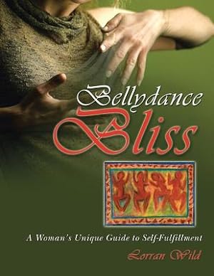 Imagen del vendedor de Bellydance Bliss: A Woman's Unique Guide to Self-Fulfillment (Paperback or Softback) a la venta por BargainBookStores