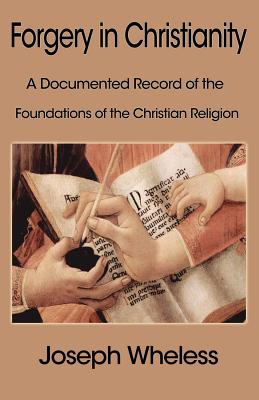 Image du vendeur pour Forgery in Christianity: A Documented Record of the Foundations of the Christian Religion (Paperback or Softback) mis en vente par BargainBookStores