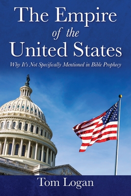 Seller image for The Empire of the United States: Why It's Not Specifically Mentioned in Bible Prophecy (Paperback or Softback) for sale by BargainBookStores