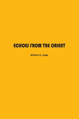 Seller image for Echoes from The Orient: A Broad Outline of Theosophical Doctrines (Paperback or Softback) for sale by BargainBookStores