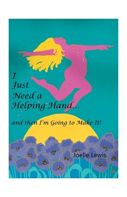 Seller image for I Just Need a Helping Hand . and then I'm Going to Make It! (Paperback or Softback) for sale by BargainBookStores