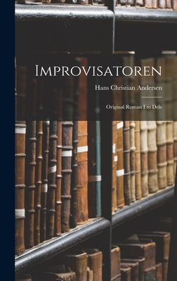 Seller image for Improvisatoren: Original Roman I to Dele (Hardback or Cased Book) for sale by BargainBookStores