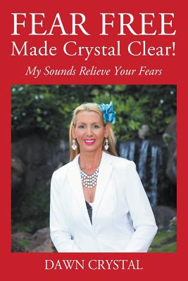 Bild des Verkufers fr FEAR FREE Made Crystal Clear: My Sounds Relieve Your Fears (Paperback or Softback) zum Verkauf von BargainBookStores