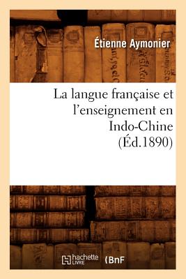 Seller image for La Langue Fran�aise Et l'Enseignement En Indo-Chine (�d.1890) (Paperback or Softback) for sale by BargainBookStores
