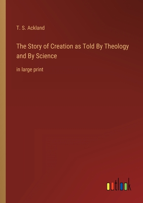 Seller image for The Story of Creation as Told By Theology and By Science: in large print (Paperback or Softback) for sale by BargainBookStores
