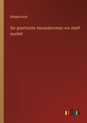 Bild des Verkufers fr Der griechische Alexanderroman von Adolf Ausfeld (Paperback or Softback) zum Verkauf von BargainBookStores