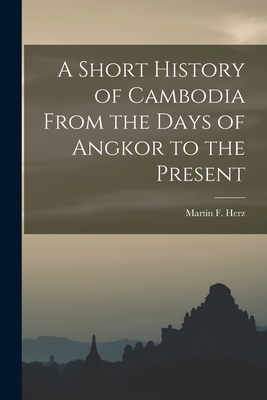 Bild des Verkufers fr A Short History of Cambodia From the Days of Angkor to the Present (Paperback or Softback) zum Verkauf von BargainBookStores