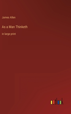 Seller image for As a Man Thinketh: in large print (Hardback or Cased Book) for sale by BargainBookStores