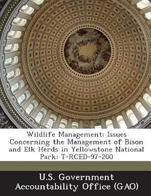 Seller image for Wildlife Management: Issues Concerning the Management of Bison and Elk Herds in Yellowstone National Park: T-Rced-97-200 (Paperback or Softback) for sale by BargainBookStores