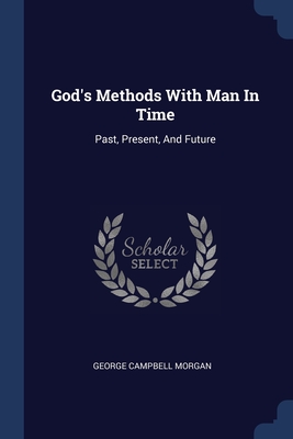 Bild des Verkufers fr God's Methods With Man In Time: Past, Present, And Future (Paperback or Softback) zum Verkauf von BargainBookStores