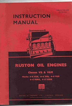 Instruction Manual Ruston Oil Engines Classes VB & VBX. Marks 3-6 VCB, 4-8 VEB, 6-8 VGB, 6-8 VEBX...