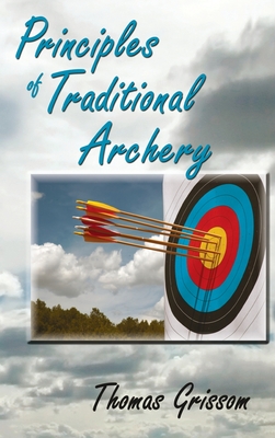 Imagen del vendedor de Principles of Traditional Archery (Hardback or Cased Book) a la venta por BargainBookStores