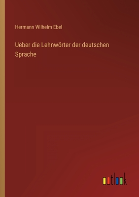 Seller image for Ueber die Lehnw�rter der deutschen Sprache (Paperback or Softback) for sale by BargainBookStores