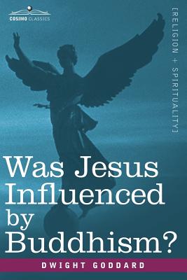 Imagen del vendedor de Was Jesus Influenced by Buddhism? a Comparative Study of the Lives and Thoughts of Gautama and Jesus (Paperback or Softback) a la venta por BargainBookStores