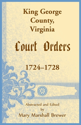 Imagen del vendedor de King George County, Virginia Court Orders, 1724-1728 (Paperback or Softback) a la venta por BargainBookStores