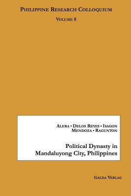 Seller image for Political Dynasty in Mandaluyong City, Philippines: Philippine Research Colloquium Volume 8 (Paperback or Softback) for sale by BargainBookStores