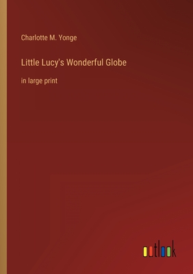 Seller image for Little Lucy's Wonderful Globe: in large print (Paperback or Softback) for sale by BargainBookStores