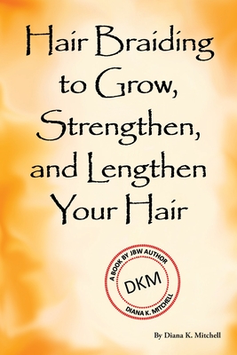 Imagen del vendedor de Hair Braiding to Grow, Strengthen, and Lengthen Your Hair (Paperback or Softback) a la venta por BargainBookStores