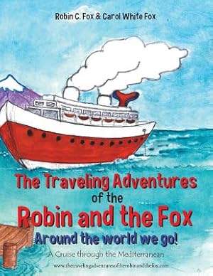 Bild des Verkufers fr The Traveling Adventures of the Robin and the Fox Around the World We Go!: A Cruise Through the Mediterranean (Paperback or Softback) zum Verkauf von BargainBookStores