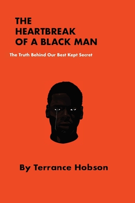 Imagen del vendedor de The Heartbreak of a Black Man: The Truth Behind Our Best Kept Secret (Paperback or Softback) a la venta por BargainBookStores