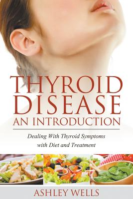 Seller image for Thyroid Disease: An Introduction: Dealing with Thyroid Symptoms with Diet and Treatment (Paperback or Softback) for sale by BargainBookStores