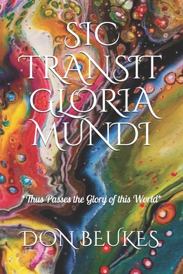 Imagen del vendedor de Sic Transit Gloria Mundi: Thus Passes the Glory of the World (Paperback or Softback) a la venta por BargainBookStores