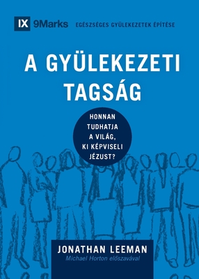 Seller image for A Gy�lekezeti Tags�g (Church Membership) (Hungarian): How the World Knows Who Represents Jesus (Paperback or Softback) for sale by BargainBookStores
