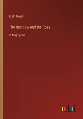 Seller image for The Rainbow and the Rose: in large print (Paperback or Softback) for sale by BargainBookStores