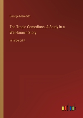 Seller image for The Tragic Comedians; A Study in a Well-known Story: in large print (Paperback or Softback) for sale by BargainBookStores