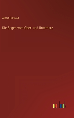 Bild des Verkufers fr Die Sagen vom Ober- und Unterharz (Hardback or Cased Book) zum Verkauf von BargainBookStores