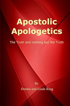 Seller image for Apostolic Apologetics: The Truth and Nothing But the Truth for sale by GreatBookPrices