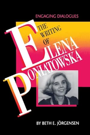 Immagine del venditore per Writing of Elena Poniatowska : Engaging Dialogues venduto da GreatBookPrices