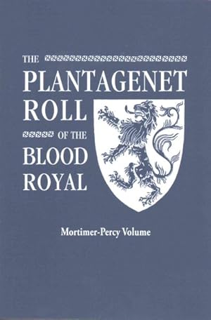 Bild des Verkufers fr Plantagenet Roll of the Blood Royal : The Mortimer-Percy Volume, Containing the Descendants of Lady Elizabeth Percy, Nee Mortimer zum Verkauf von GreatBookPrices