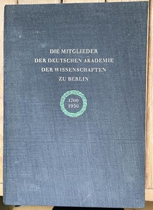 Die Mitglieder der Deutschen Akademie der Wissenschaften zu Berlin 1700 - 1950. Im Auftr. d. Dt. ...