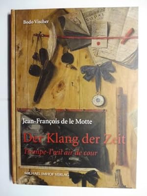 Seller image for Jean-Francois de le (la) Motte * - Der Klang der Zeit - Trompe-l`oeil air de cour. for sale by Antiquariat am Ungererbad-Wilfrid Robin