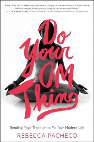 Bild des Verkufers fr Do Your Om Thing : Bending Yoga Tradition to Fit Your Modern Life zum Verkauf von Smartbuy