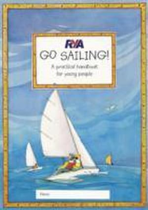 Bild des Verkufers fr RYA Go Sailing : A Practical Guide for Young People zum Verkauf von Smartbuy