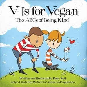 Bild des Verkufers fr V Is for Vegan : The ABCs of Being Kind zum Verkauf von Smartbuy