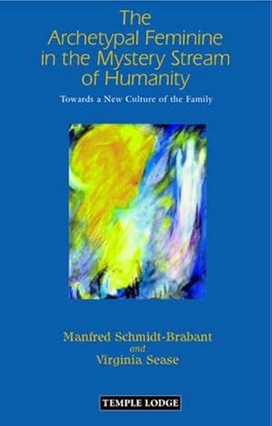 Bild des Verkufers fr The Archetypal Feminine in the Mystery Stream of Humanity : Towards a New Culture of the Family zum Verkauf von Smartbuy