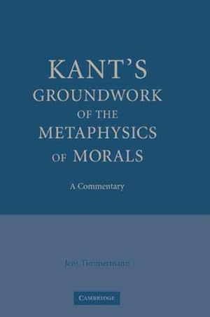 Immagine del venditore per Kant's Groundwork of the Metaphysics of Morals : A Commentary venduto da GreatBookPricesUK