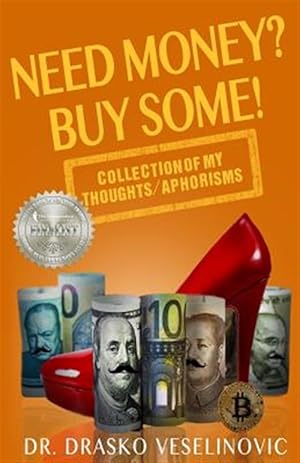 Immagine del venditore per Need Money? Buy Some!: Selection of My Thoughts/Aphorisms venduto da GreatBookPrices