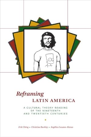 Imagen del vendedor de Reframing Latin America : A Cultural Theory Reading of the Nineteenth and Twentieth Centuries a la venta por GreatBookPrices