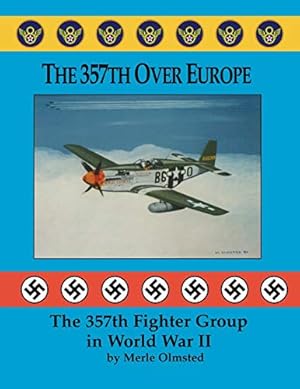 Seller image for The 357th Over Europe: The 357th Fighter Group in World War II for sale by Martin Bott Bookdealers Ltd