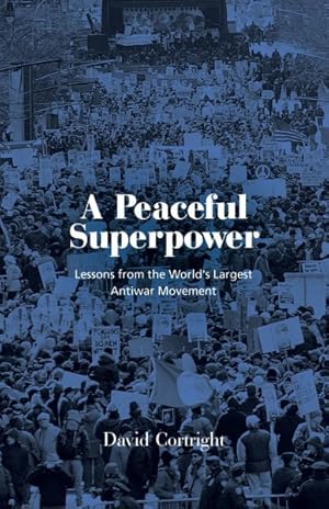 Immagine del venditore per Peaceful Superpower : Assessing the Impact of the Iraq Antiwar Movement venduto da GreatBookPrices