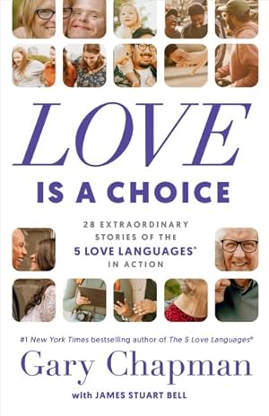 Image du vendeur pour Love Is a Choice : 28 Extraordinary Stories of the 5 Love Languages in Action mis en vente par GreatBookPricesUK